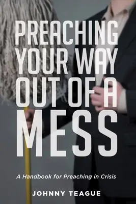 Predicați cum să ieșiți din încurcătură - Preaching Your Way Out of a Mess