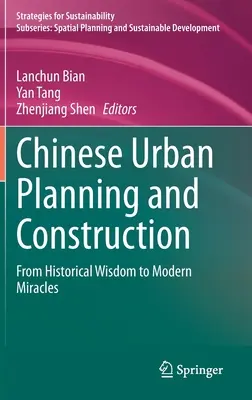 Planificarea și construcția urbană chineză: De la înțelepciunea istorică la miracolele moderne - Chinese Urban Planning and Construction: From Historical Wisdom to Modern Miracles