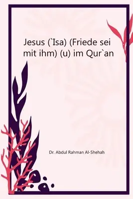 Iisus (`Isa) (Friede sei mit ihm) im Qur`an - Jesus (`Isa) (Friede sei mit ihm) im Qur`an