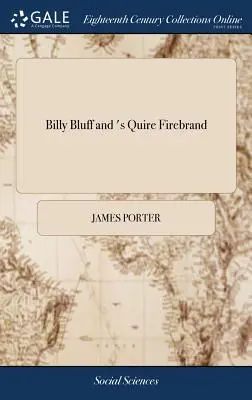 Billy Bluff și 's Quire Firebrand: Or, a Sample of the Times, as it Periodic Appeared in the Northern Star - Billy Bluff and 's Quire Firebrand: Or, a Sample of the Times, as it Periodically Appeared in the Northern Star
