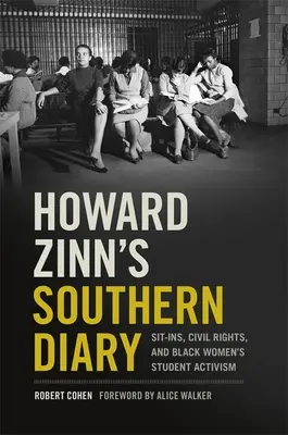 Jurnalul sudic al lui Howard Zinn: Sit-In-uri, drepturi civile și activism studențesc al femeilor de culoare - Howard Zinn's Southern Diary: Sit-Ins, Civil Rights, and Black Women's Student Activism