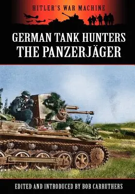 Vânătorii germani de tancuri - Panzerjger - German Tank Hunters - The Panzerjger
