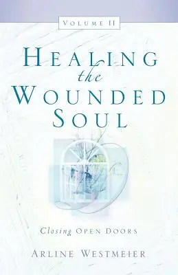 Vindecarea sufletului rănit, vol. II - Healing the Wounded Soul, Vol. II