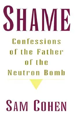 Rușine: Confesiunile părintelui bombei cu neutroni (Confessionas of the Father of the Neutron Bomb) - Shame: Confessionas of the Father of the Neutron Bomb