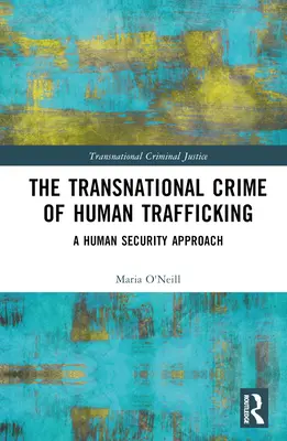 Crima transnațională a traficului de persoane: O abordare a securității umane - The Transnational Crime of Human Trafficking: A Human Security Approach