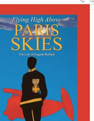 Zburând sus pe cerul Parisului: Viața lui Eugene Bullard - Flying High Above Paris Skies: The Life of Eugene Bullard