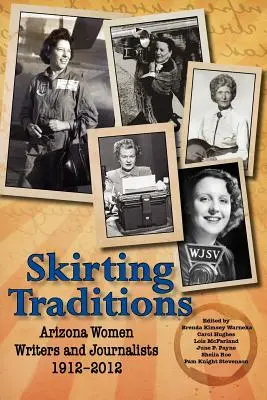 Ocolind tradițiile: Scriitoare și jurnaliste din Arizona 1912-2012 - Skirting Traditions: Arizona Women Writers and Journalists 1912-2012