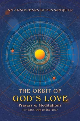 Orbita iubirii lui Dumnezeu: Rugăciuni și meditații pentru fiecare zi a anului: Un sampler de la Anamchara Books - The Orbit of God's Love: Prayers and Meditations for Each Day of the Year: A Sampler from Anamchara Books