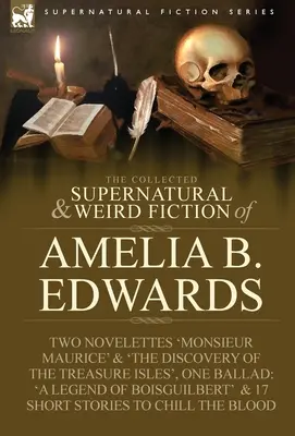 The Collected Supernatural and Weird Fiction of Amelia B. Edwards: Conține două nuvele: 
