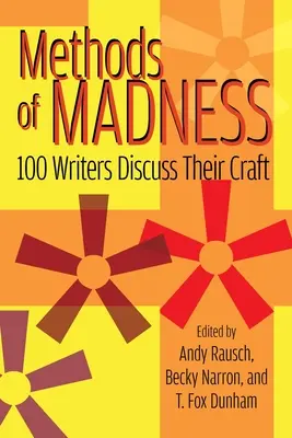 Metode de nebunie: 100 de scriitori își discută meseria - Methods of Madness: 100 Writers Discuss Their Craft