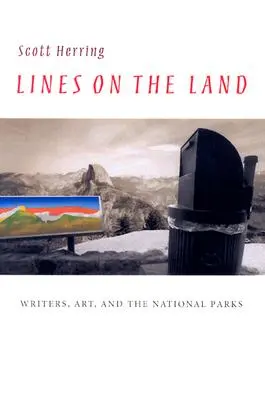 Lines on the Land: Scriitori, artă și parcurile naționale - Lines on the Land: Writers, Art, and the National Parks