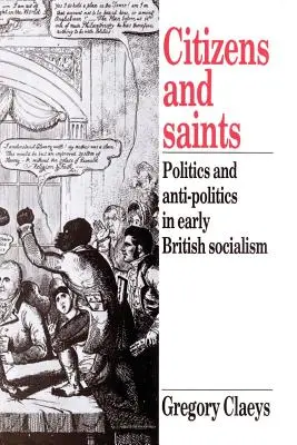 Citizens and Saints: Politică și antipolitică în socialismul britanic timpuriu - Citizens and Saints: Politics and Anti-Politics in Early British Socialism