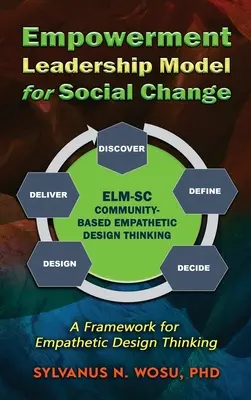 Empowerment Leadership Model for Social Change (ELM-SC): Un cadru pentru gândirea empatică de proiectare - Empowerment Leadership Model for Social Change (ELM-SC): A Framework for Empathetic Design Thinking