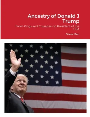 Strămoșii lui Donald Trump: De la regi și cruciați la președinte al SUA - Ancestry of Donald Trump: From Kings and Crusaders to President of the USA