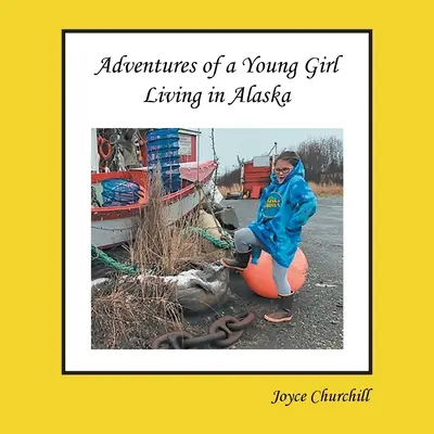 Viața și aventurile unei tinere care trăiește în Alaska - Life and Adventures of a Young Girl Living in Alaska