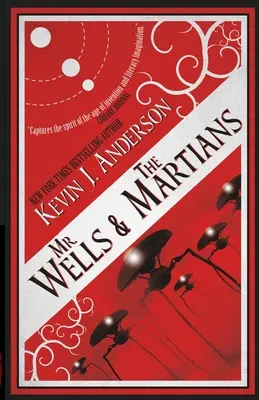 Domnul Wells și marțienii: O relatare palpitantă a unui martor ocular al recentei invazii extraterestre - Mr. Wells & the Martians: A Thrilling Eyewitness Account of the Recent Alien Invasion