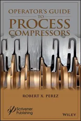 Ghidul operatorului pentru compresoarele de proces - Operator's Guide to Process Compressors