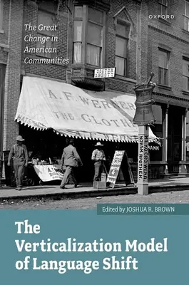 Modelul verticalizării schimbării limbii: Marea schimbare în comunitățile americane - The Verticalization Model of Language Shift: The Great Change in American Communities
