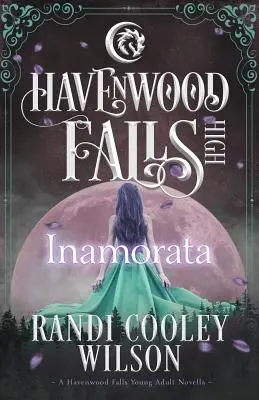 Inamorata: O nuvelă a liceului Havenwood Falls - Inamorata: A Havenwood Falls High Novella