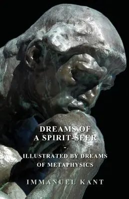 Visele unui clarvăzător de spirite - ilustrate cu vise de metafizică - Dreams of a Spirit-Seer - Illustrated by Dreams of Metaphysics