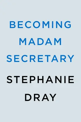 Devenirea doamnei secretar - Becoming Madam Secretary