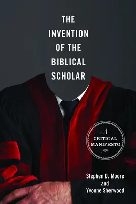 Invenția cercetătorului biblic: Un manifest critic - The Invention of the Biblical Scholar: A Critical Manifesto