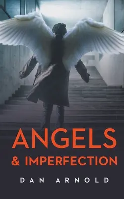 Îngeri și imperfecțiune - Angels & Imperfection