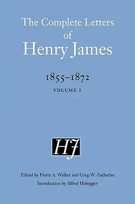 Scrisorile complete ale lui Henry James, 1855-1872: Volumul 1 - The Complete Letters of Henry James, 1855-1872: Volume 1