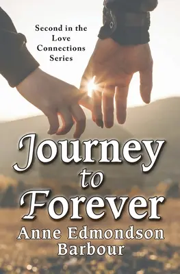 Călătorie spre veșnicie: A doua carte din seria Love Connection - Journey to Forever: Second in the Love Connection Series