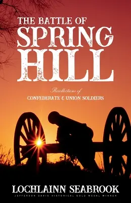 Bătălia de la Spring Hill: Recollections of Confederate and Union Soldiers (Amintiri ale soldaților confederați și ai Uniunii) - The Battle of Spring Hill: Recollections of Confederate and Union Soldiers