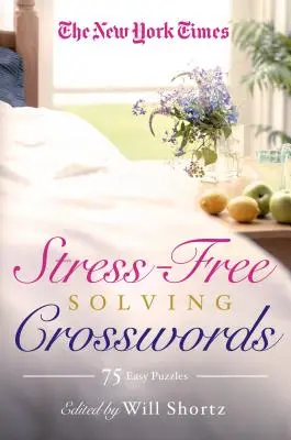 The New York Times Rezolvarea fără stres a cuvintelor încrucișate: 75 de puzzle-uri ușoare - The New York Times Stress-Free Solving Crosswords: 75 Easy Puzzles