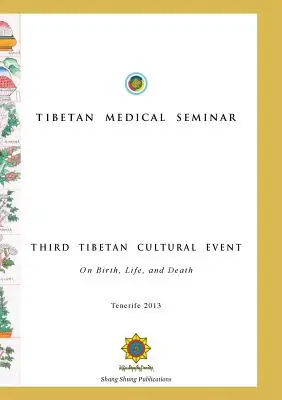 Seminarul medical tibetan - Al treilea eveniment cultural tibetan: Despre naștere, viață și moarte - Tibetan Medical Seminar - Third Tibetan Cultural Event: On Birth, Life, and Death