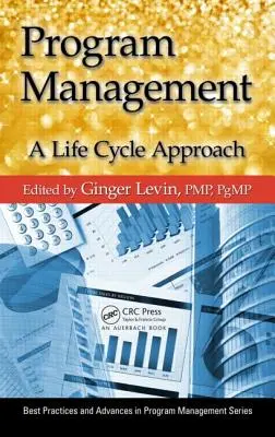 Program Management: A Life Cycle Approach (O abordare bazată pe ciclul de viață) - Program Management: A Life Cycle Approach