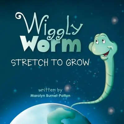 Wiggly Worm: Întinde-te pentru a crește - Wiggly Worm: Stretch to Grow