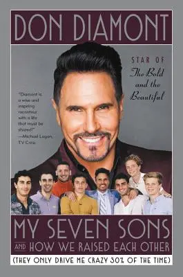 My Seven Sons and How We Raised Each Other: (Ei mă înnebunesc doar 30% din timp) - My Seven Sons and How We Raised Each Other: (They Only Drive Me Crazy 30% of the Time)