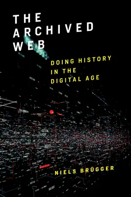 The Archived Web: Istoria în era digitală (Doing History in the Digital Age) - The Archived Web: Doing History in the Digital Age