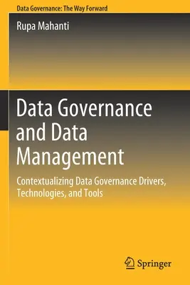 Guvernanța și gestionarea datelor: Contextualizarea driverelor, tehnologiilor și instrumentelor de guvernanță a datelor - Data Governance and Data Management: Contextualizing Data Governance Drivers, Technologies, and Tools