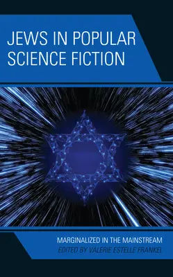 Evreii în science fiction-ul popular: Marginalizați în Mainstream - Jews in Popular Science Fiction: Marginalized in the Mainstream