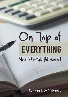În fruntea a tot: Jurnalul tău lunar de facturi - On Top of Everything: Your Monthly Bill Journal