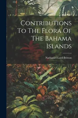 Contribuții la flora din Insulele Bahama - Contributions To The Flora Of The Bahama Islands
