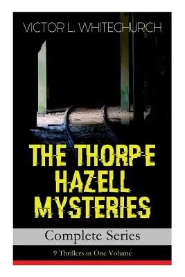 MISTERELE THORPE HAZELL - Seria completă: 9 Thrillere într-un singur volum: Țigările lui Peter Crane, Afacerea Corridor Express, Cum a fost S - THE THORPE HAZELL MYSTERIES - Complete Series: 9 Thrillers in One Volume: Peter Crane's Cigars, The Affair of the Corridor Express, How the Bank Was S