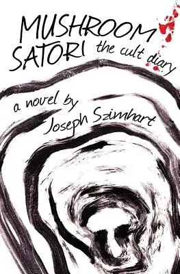 Mushroom Satori: Jurnal de cult - Mushroom Satori: The Cult Diary