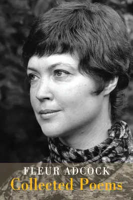 Fleur Adcock: Colecția de poeme - Fleur Adcock: Collected Poems