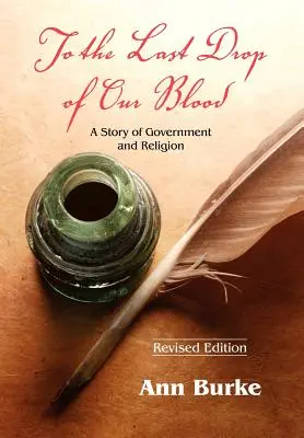 Până la ultima picătură din sângele nostru: O poveste despre guvern și religie - To the Last Drop of Our Blood: A Story of Government and Religion