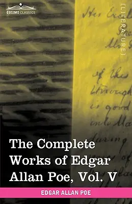 Operele complete ale lui Edgar Allan Poe, vol. V (în zece volume): Tales - The Complete Works of Edgar Allan Poe, Vol. V (in Ten Volumes): Tales