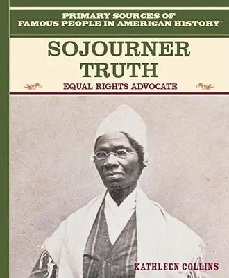 Sojourner Truth: Apărătoarea egalității în drepturi - Sojourner Truth: Equal Rights Advocate