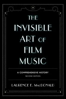 The Invisible Art of Film Music: O istorie cuprinzătoare - The Invisible Art of Film Music: A Comprehensive History