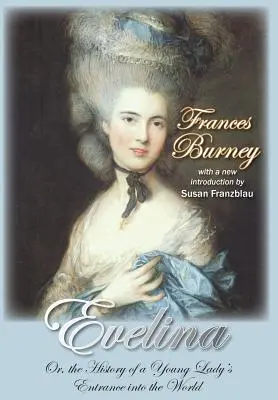 Evelina: Sau, Istoria intrării în lume a unei tinere doamne - Evelina: Or, the History of a Young Lady's Entrance Into the World