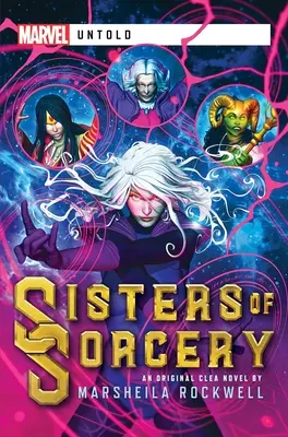 Sisters of Sorcery: Un roman Marvel: Untold - Sisters of Sorcery: A Marvel: Untold Novel