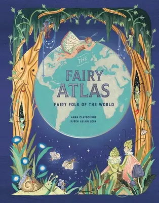 Atlasul zânelor: Zânele lumii - The Fairy Atlas: Fairy Folk of the World
